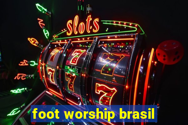 foot worship brasil